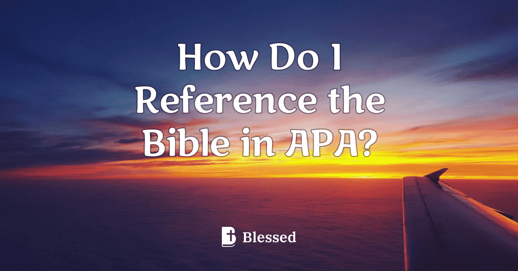 How Do I Reference the Bible in APA?