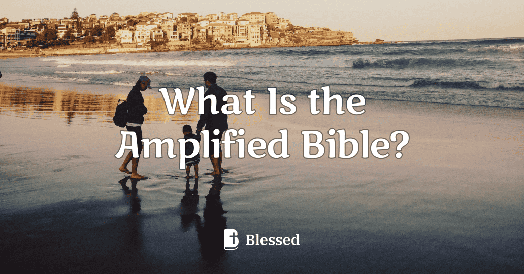 What Is the Amplified Bible?
