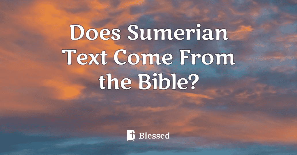 Does Sumerian Text Come From the Bible?