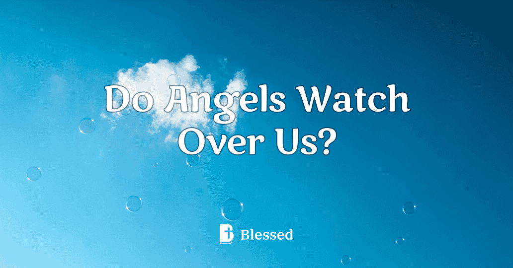 Do Angels Watch Over Us?