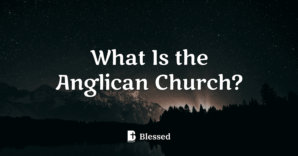What Is the Anglican Church?