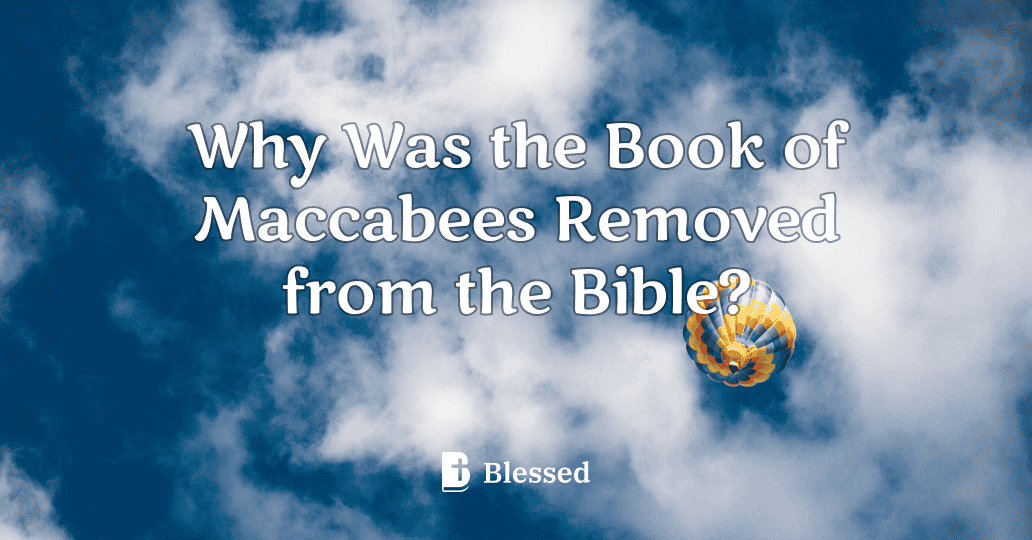 Why Was the Book of Maccabees Removed from the Bible?