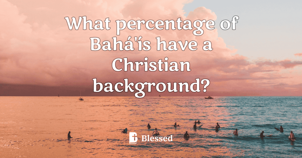What percentage of Bahá'ís have a Christian background?