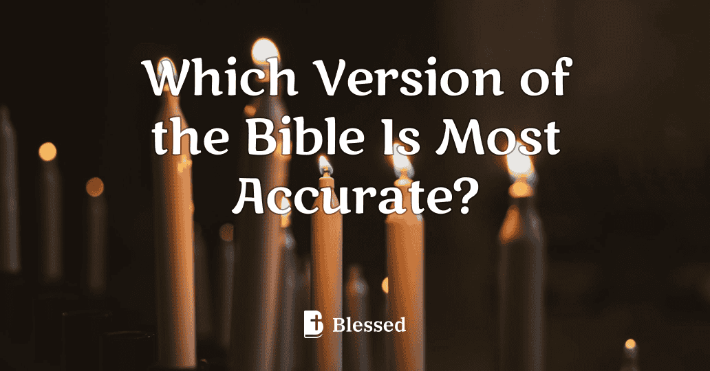 Which Version of the Bible Is Most Accurate?