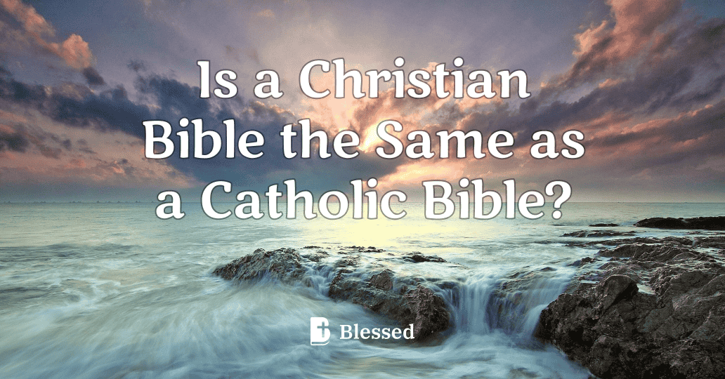 Is a Christian Bible the Same as a Catholic Bible?