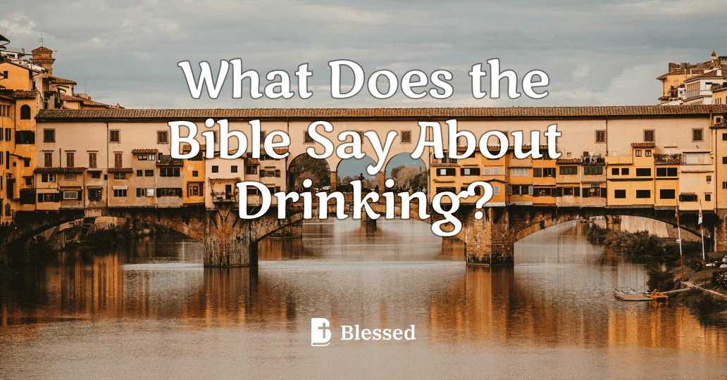 What Does the Bible Say About Drinking?
