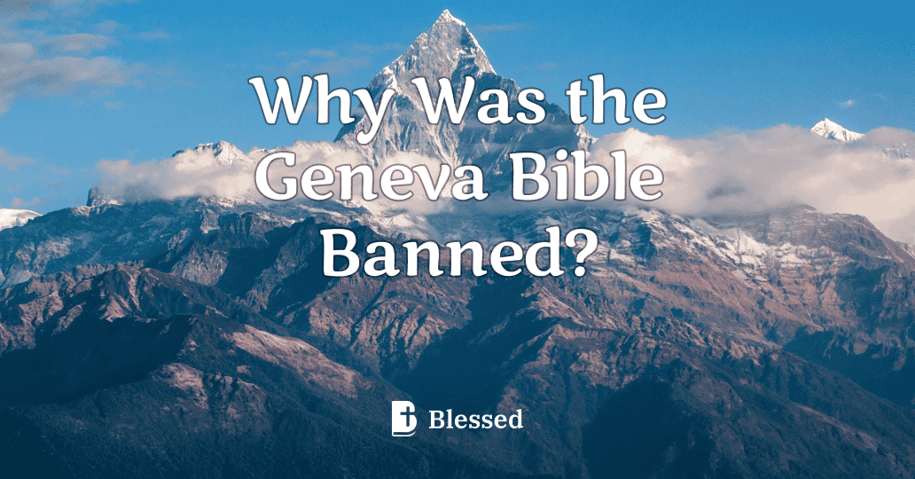 Why Was the Geneva Bible Banned?