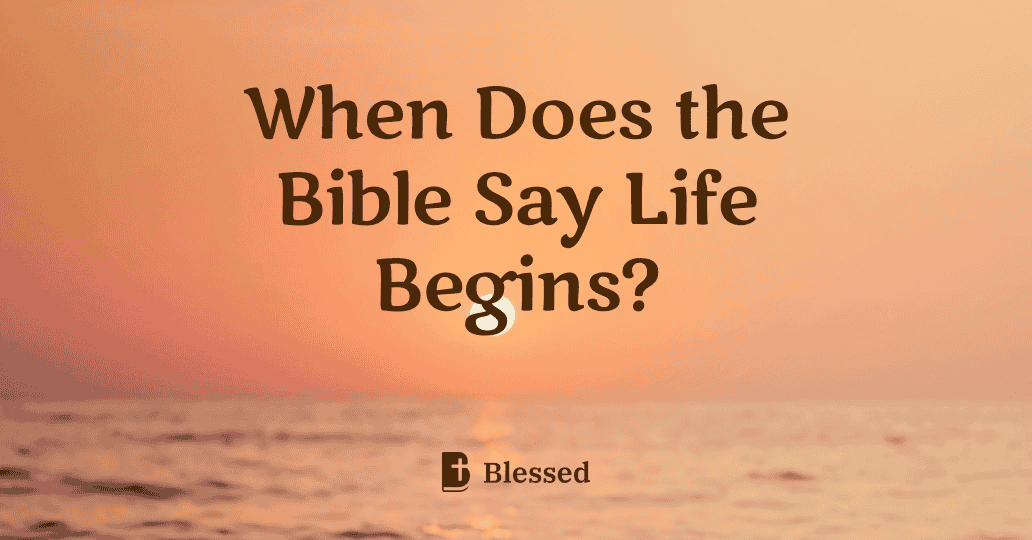 When Does the Bible Say Life Begins?