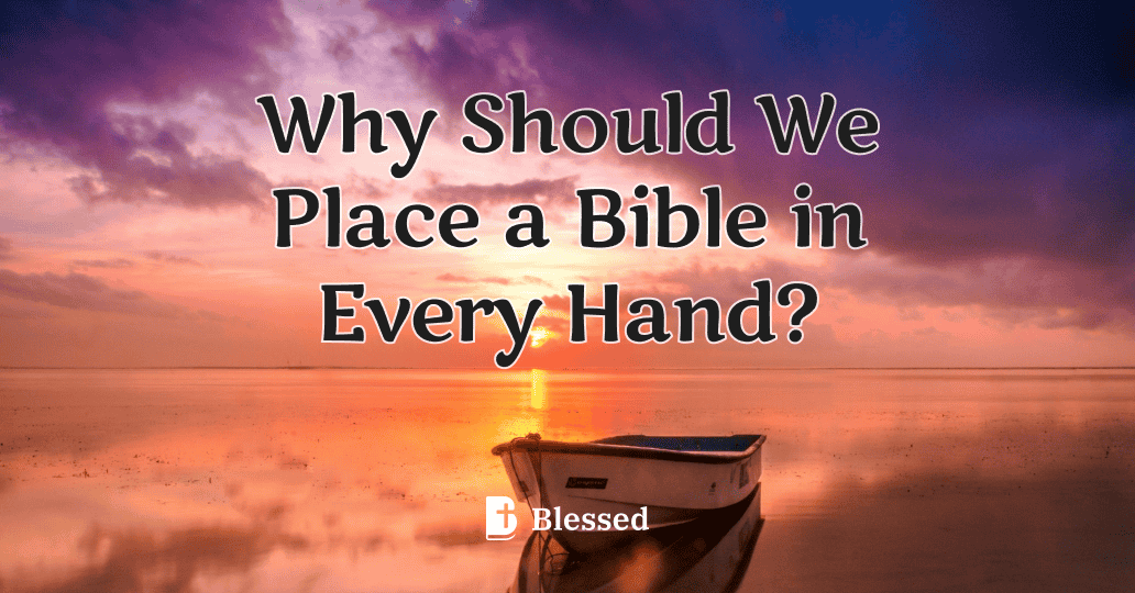 Why Should We Place a Bible in Every Hand?