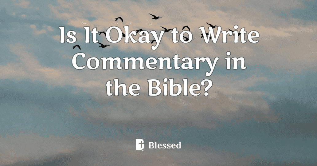 Is It Okay to Write Commentary in the Bible?
