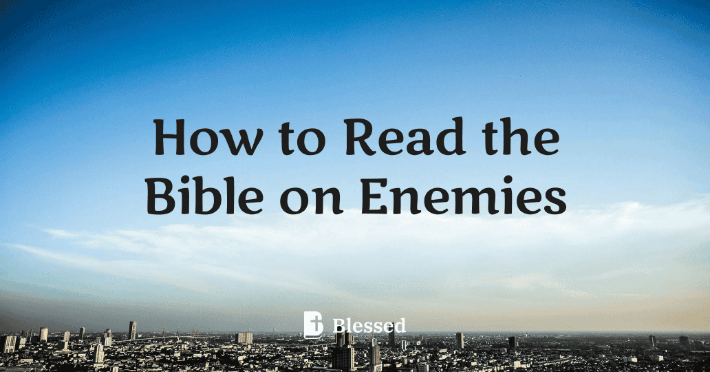 How to Read the Bible on Enemies