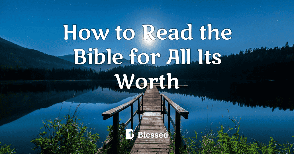 How to Read the Bible for All Its Worth