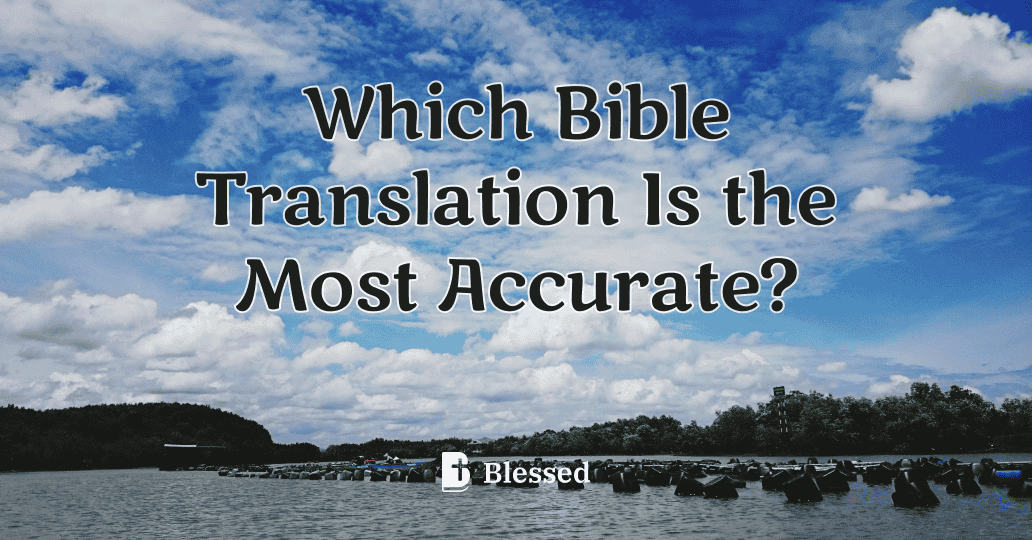 Which Bible Translation Is the Most Accurate?