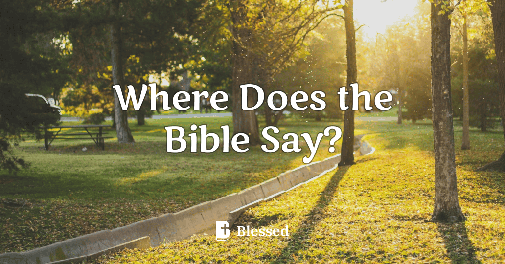 Where Does the Bible Say?