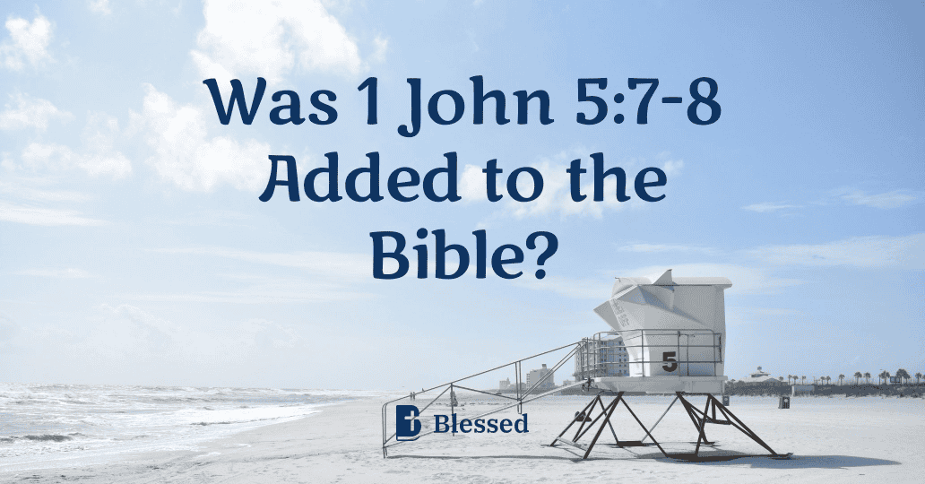Was 1 John 5:7-8 Added to the Bible?