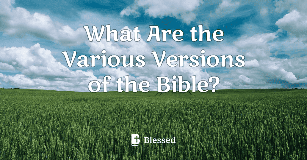 What Are the Various Versions of the Bible?