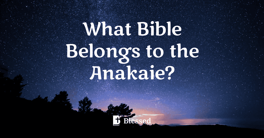What Bible Belongs to the Anakaie?