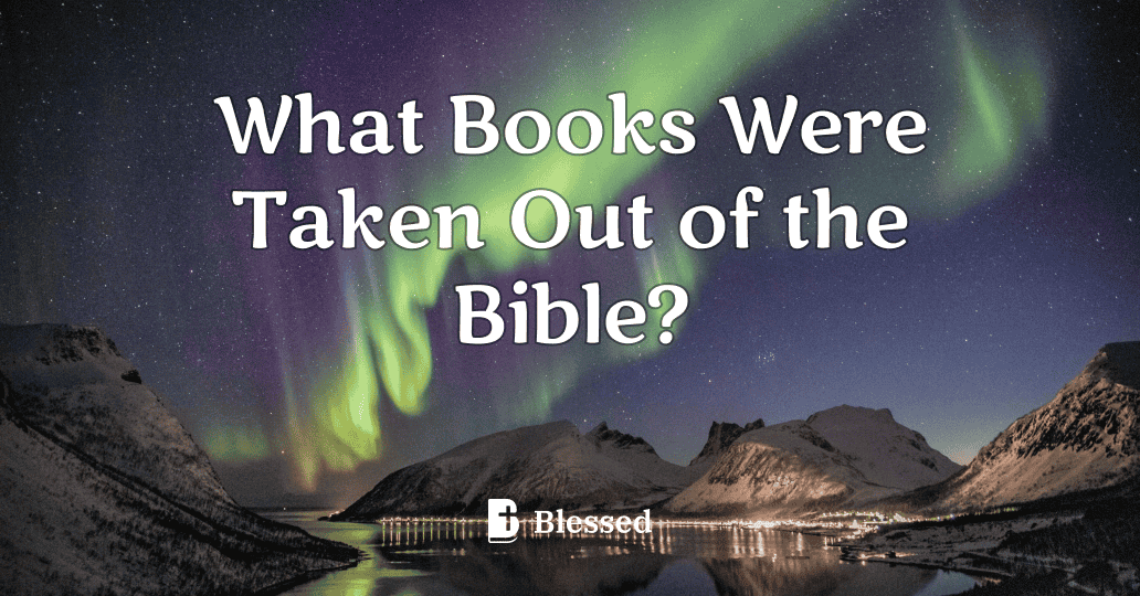 What Books Were Taken Out of the Bible?
