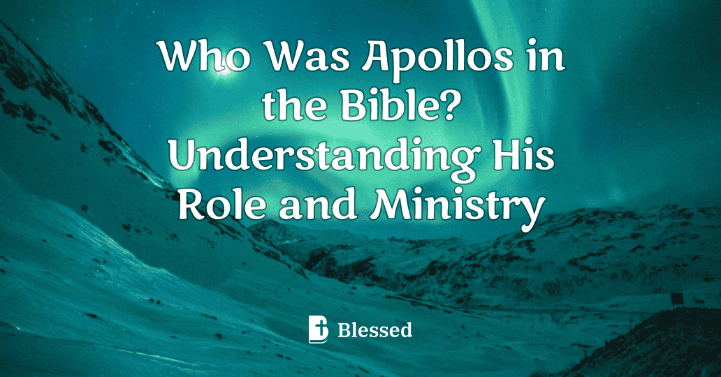 Who Was Apollos in the Bible? Understanding His Role and Ministry
