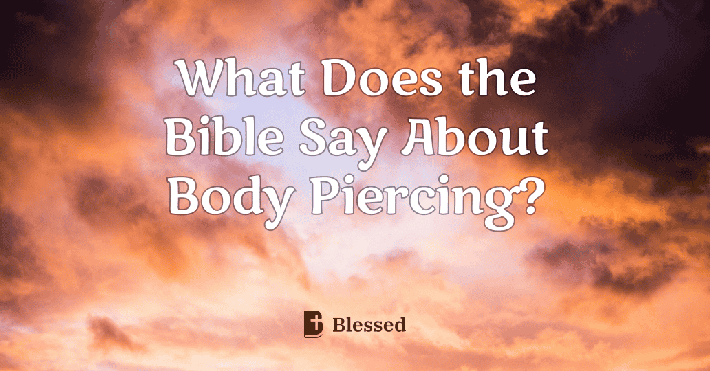 What Does the Bible Say About Body Piercing?