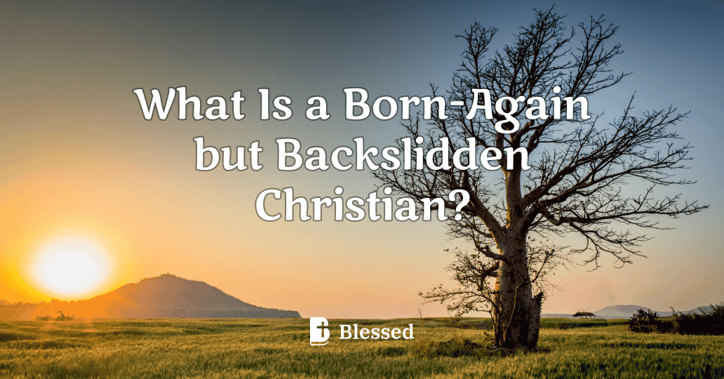 What Is a Born-Again but Backslidden Christian?