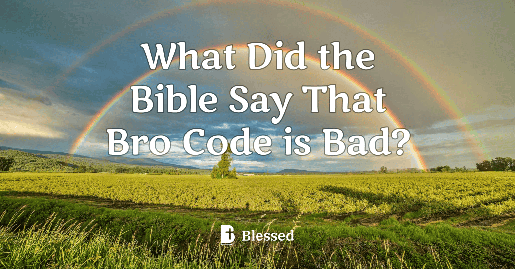 What Did the Bible Say That Bro Code is Bad?
