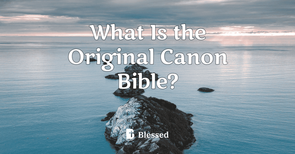 What Is the Original Canon Bible?
