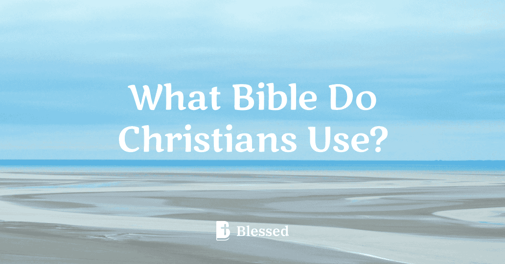 What Bible Do Christians Use?