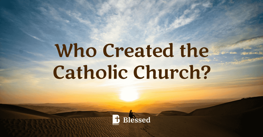 Who Created the Catholic Church?