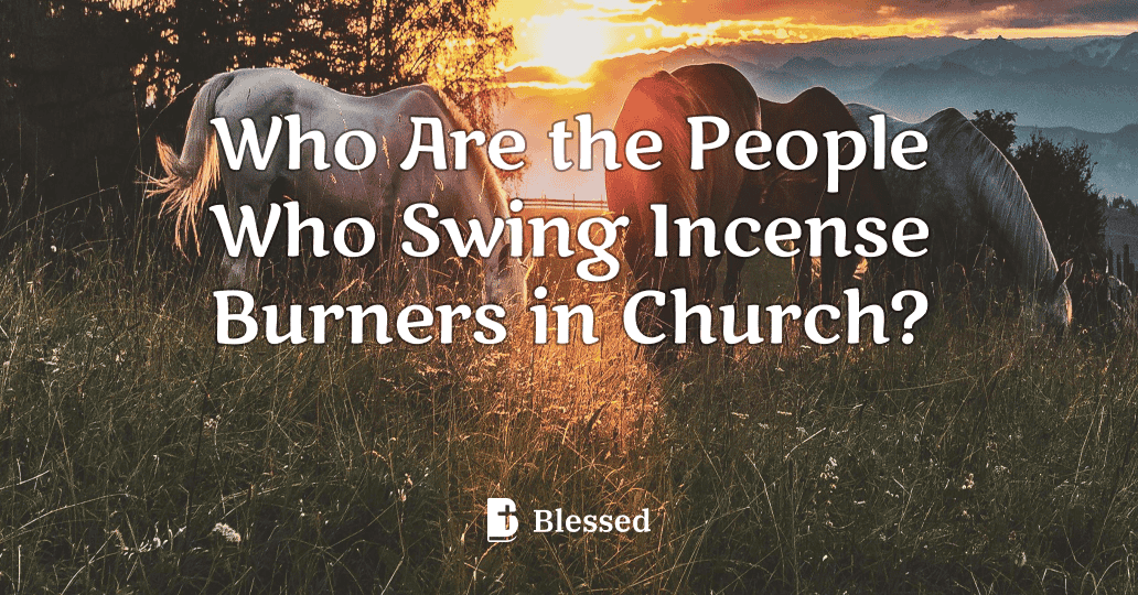 Who Are the People Who Swing Incense Burners in Church?