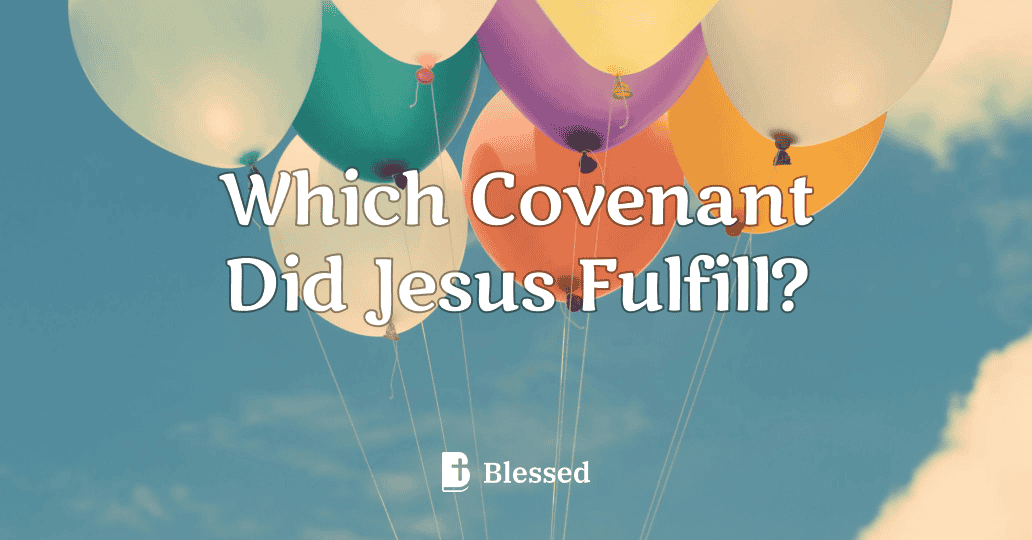 Which Covenant Did Jesus Fulfill?