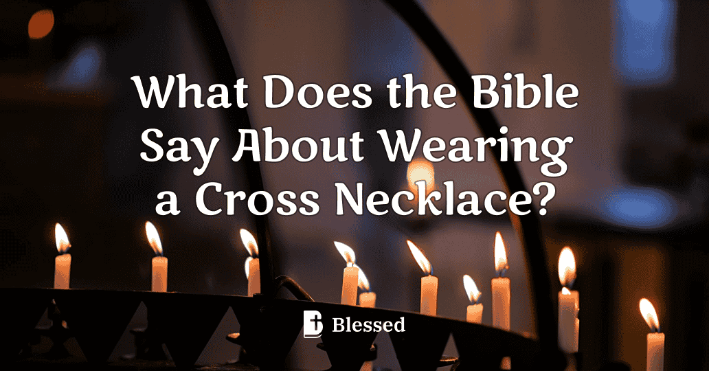 What Does the Bible Say About Wearing a Cross Necklace?