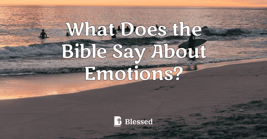 What Does the Bible Say About Emotions?