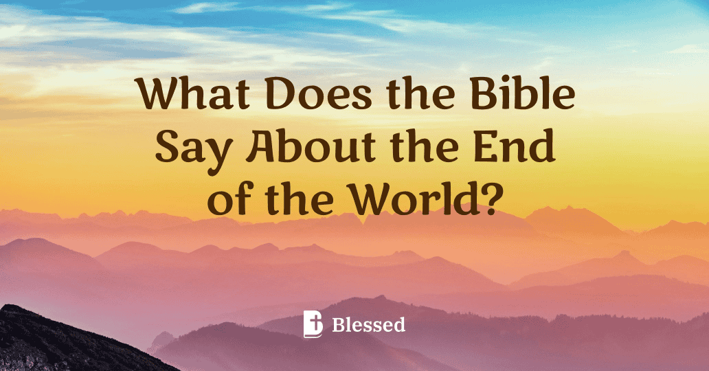 What Does the Bible Say About the End of the World?