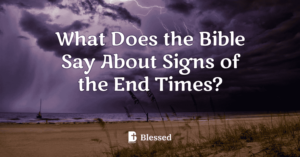 What Does the Bible Say About Signs of the End Times?
