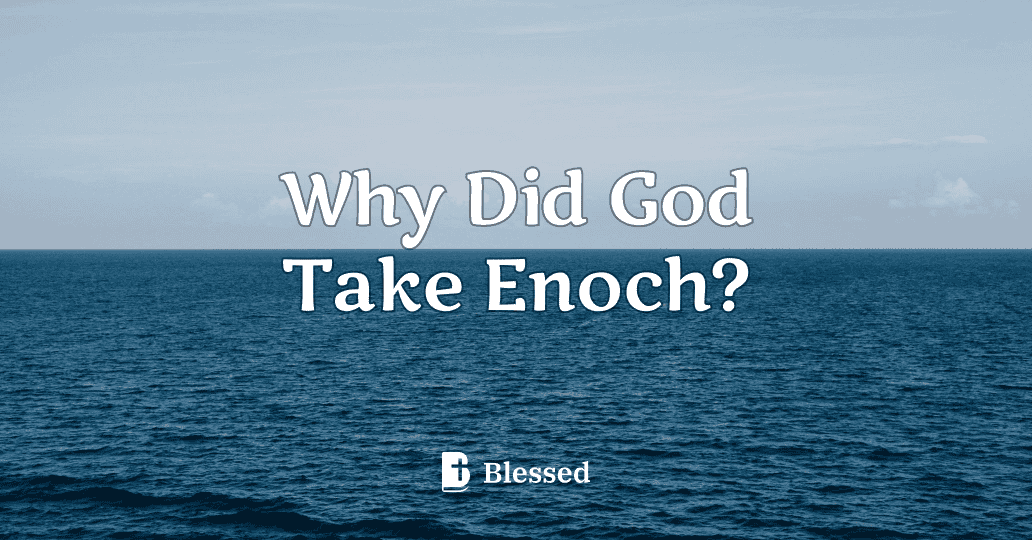 Why Did God Take Enoch?