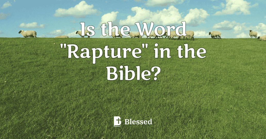 Is the Word "Rapture" in the Bible?