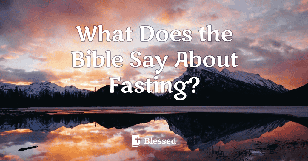 What Does the Bible Say About Fasting?