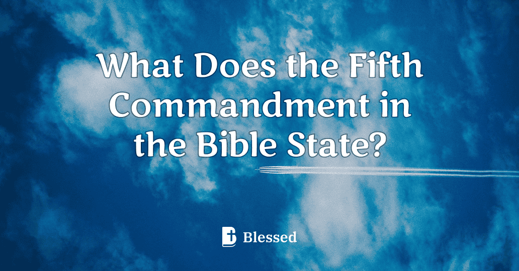 What Does the Fifth Commandment in the Bible State?