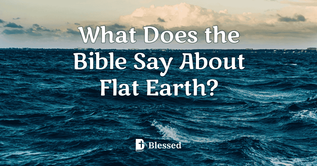 What Does the Bible Say About Flat Earth?