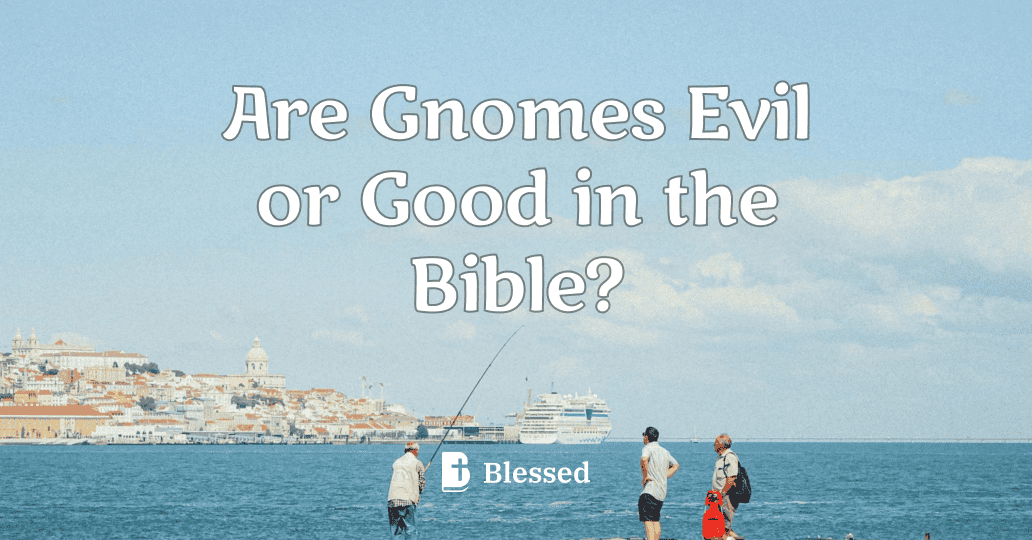 Are Gnomes Evil or Good in the Bible?