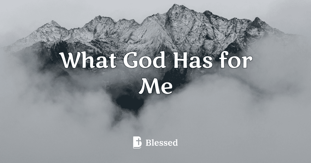 What God Has for Me