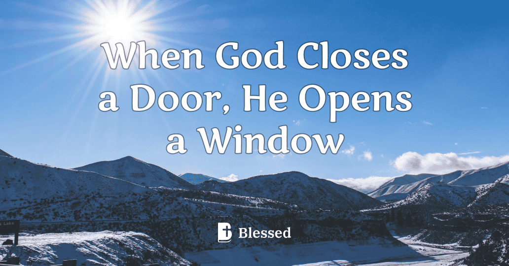 When God Closes a Door, He Opens a Window
