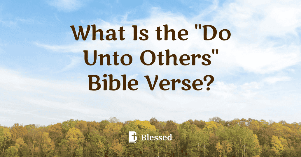 What Is the "Do Unto Others" Bible Verse?