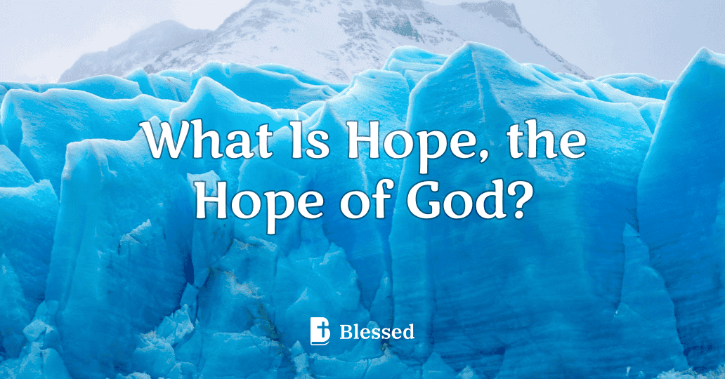 What Is Hope, the Hope of God?