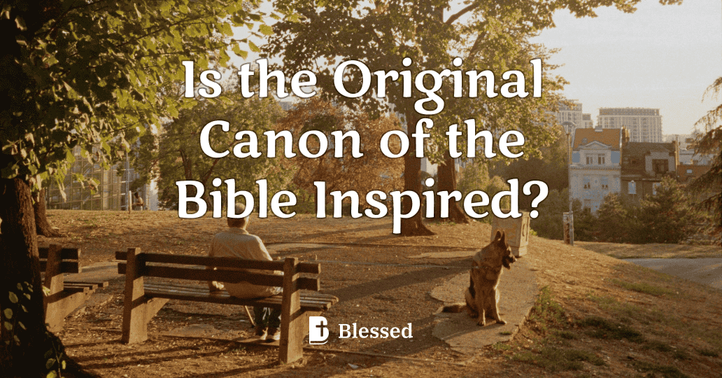 Is the Original Canon of the Bible Inspired?