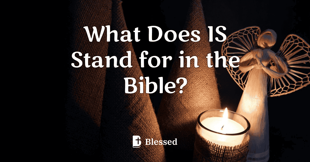 What Does IS Stand for in the Bible?