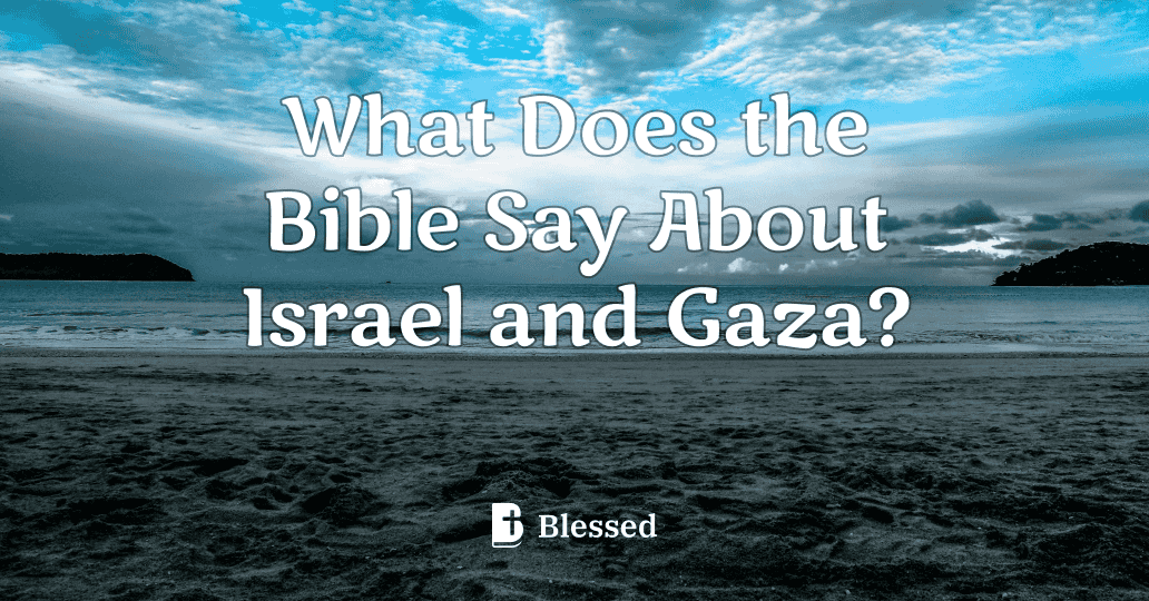 What Does the Bible Say About Israel and Gaza?
