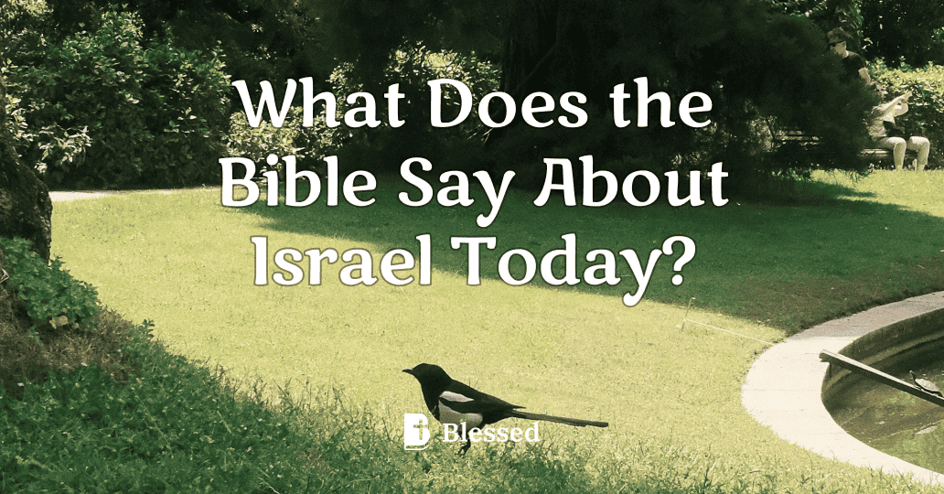What Does the Bible Say About Israel Today?
