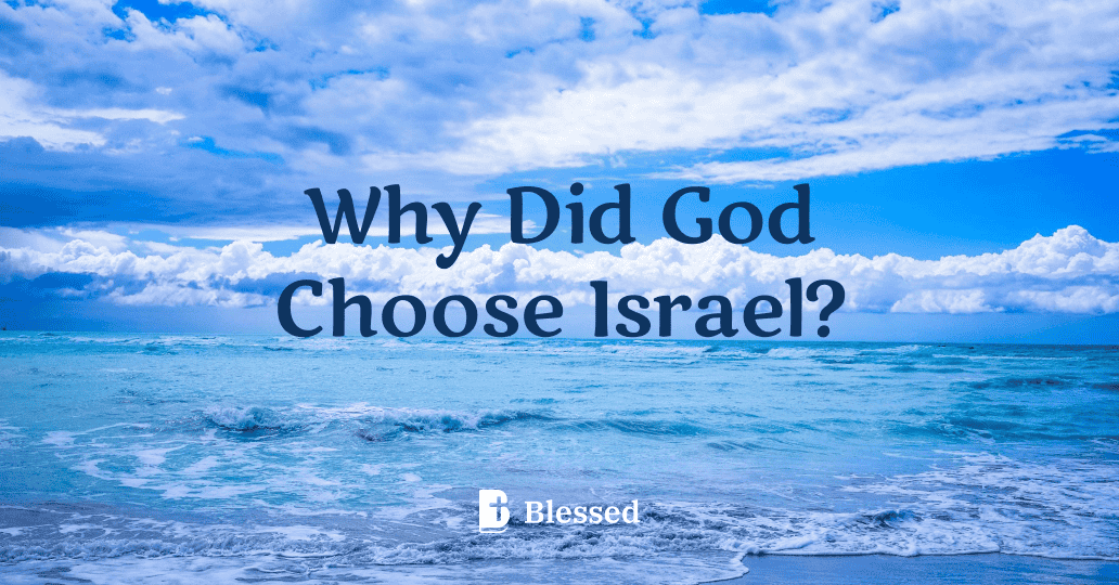 Why Did God Choose Israel?
